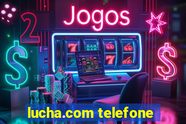 lucha.com telefone